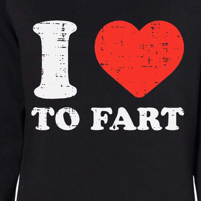 I Heart To Fart Funny Love Farting Joke Womens California Wash Sweatshirt