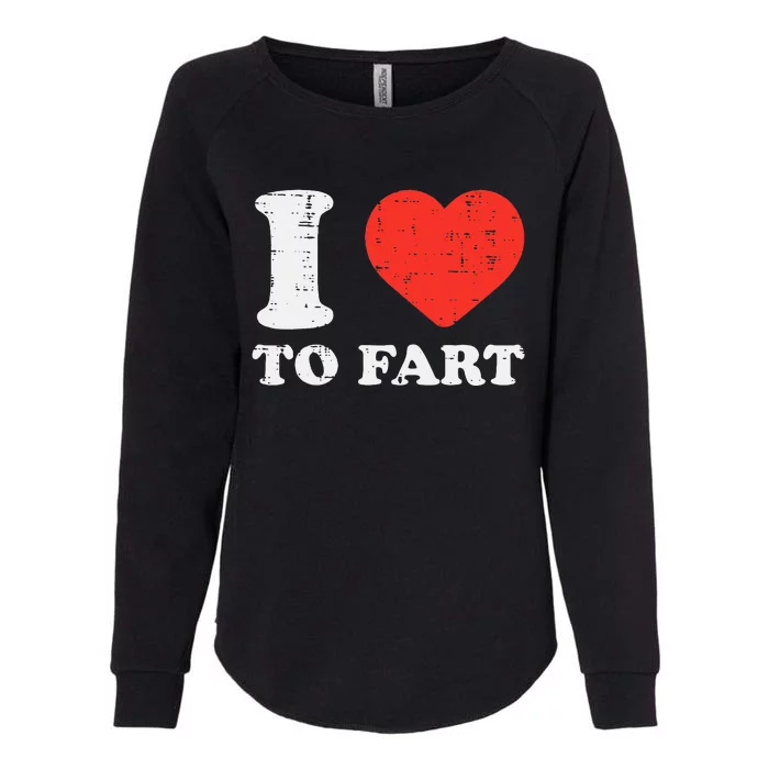 I Heart To Fart Funny Love Farting Joke Womens California Wash Sweatshirt