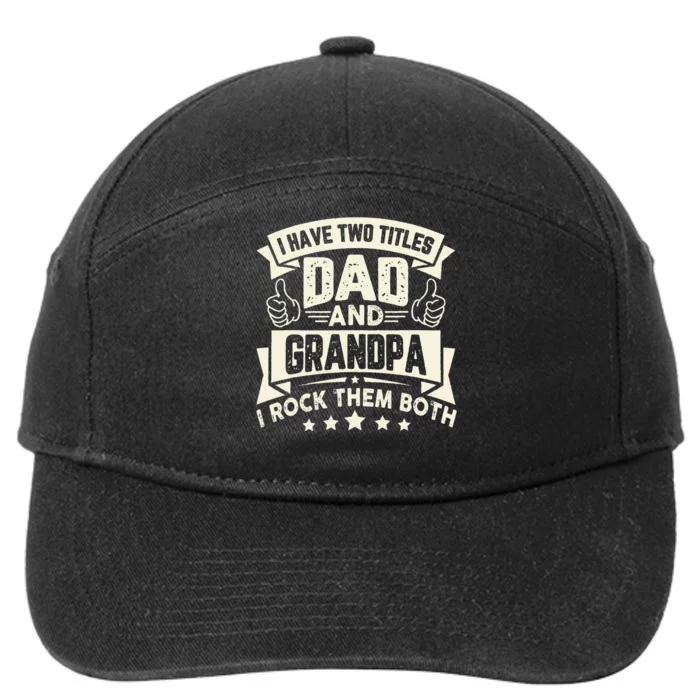 I Have Two Titles Dad And Grandpa Funny Grandpa Gift For Dad 7-Panel Snapback Hat