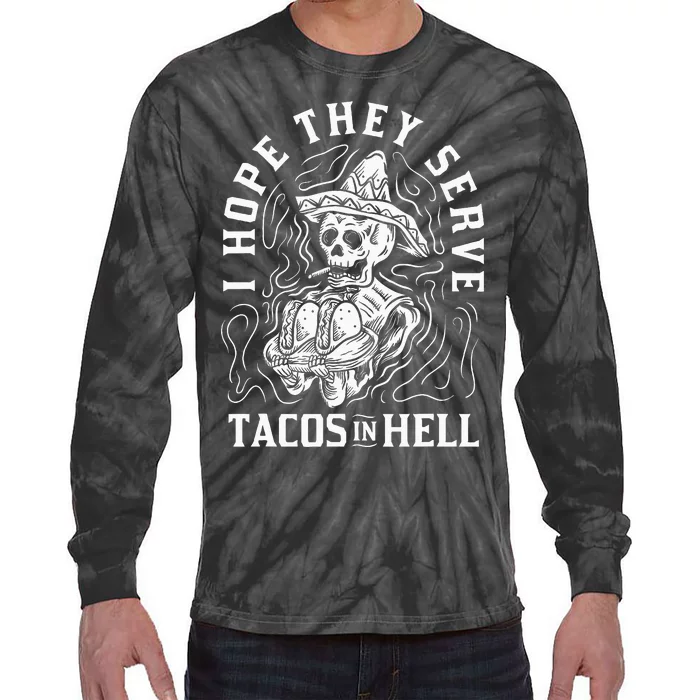 I Hope They Serve Tacos In Hell Halloween Taco Tuesday Gift Tie-Dye Long Sleeve Shirt