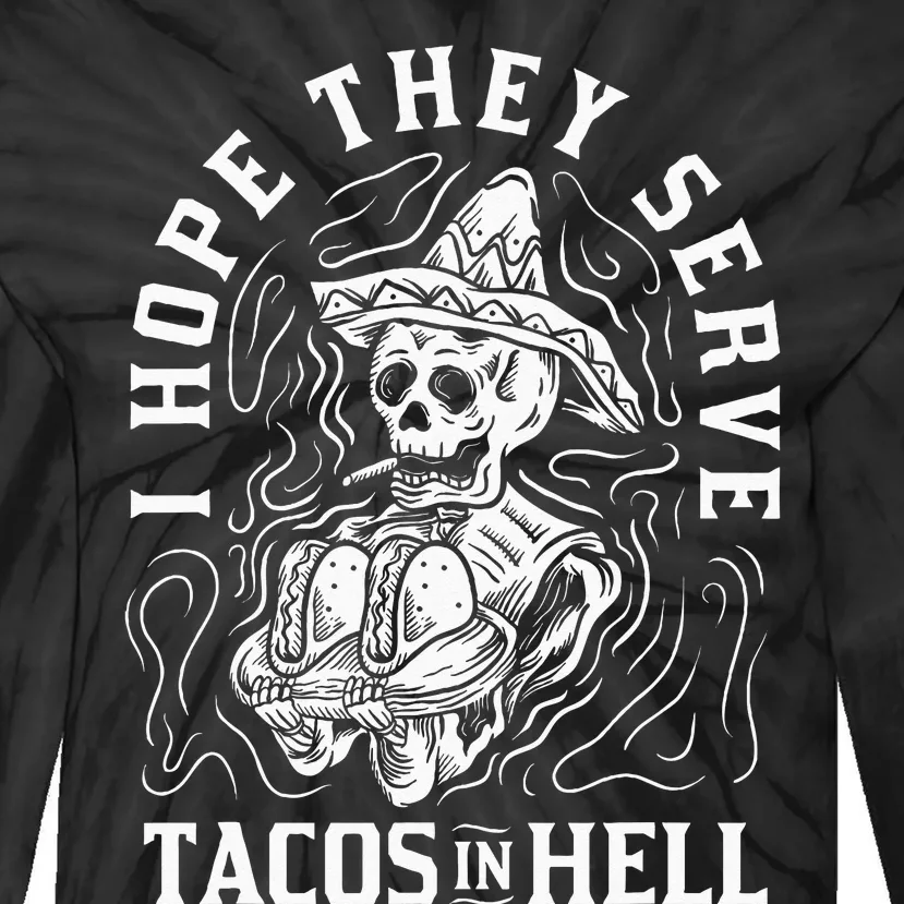 I Hope They Serve Tacos In Hell Halloween Taco Tuesday Gift Tie-Dye Long Sleeve Shirt