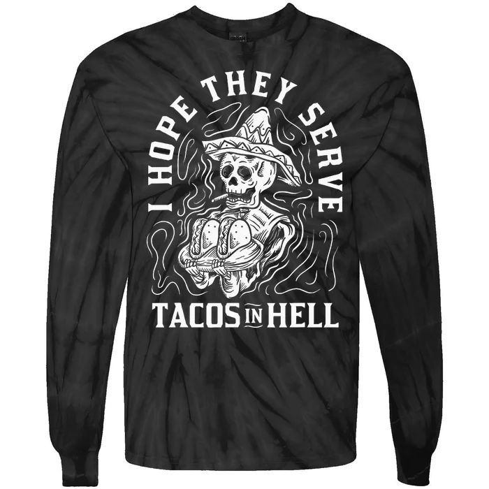 I Hope They Serve Tacos In Hell Halloween Taco Tuesday Gift Tie-Dye Long Sleeve Shirt