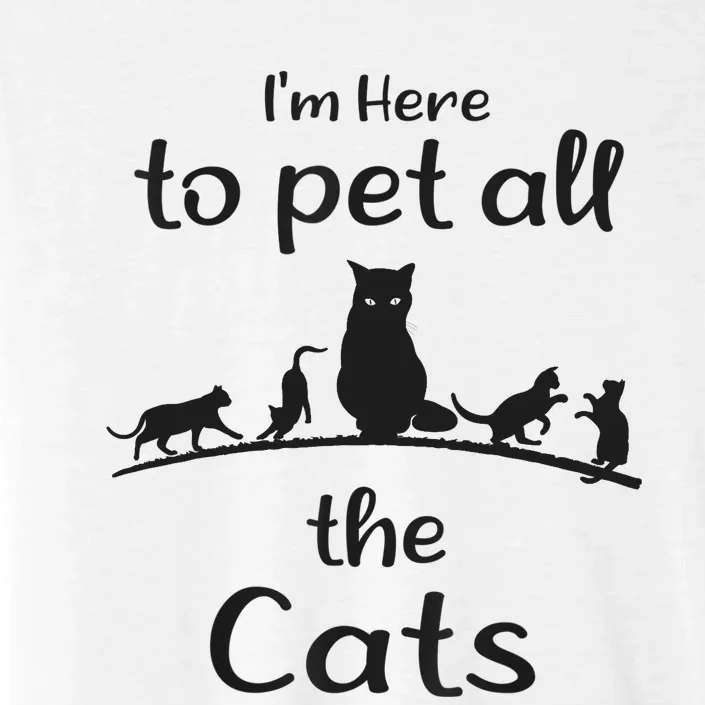 I'm Here To Pet All The Cats Funny Idea Cat ChromaSoft Performance T-Shirt