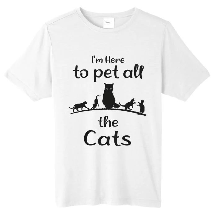 I'm Here To Pet All The Cats Funny Idea Cat ChromaSoft Performance T-Shirt