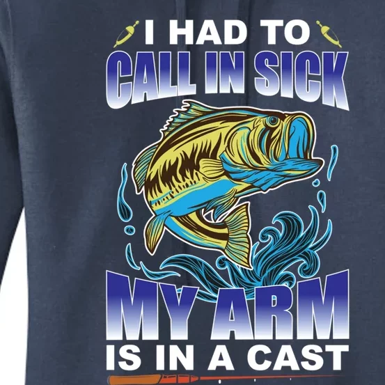 I Had To Call In Sick My Arm Is In A Cast Funny Fishing Gift Women's Pullover Hoodie