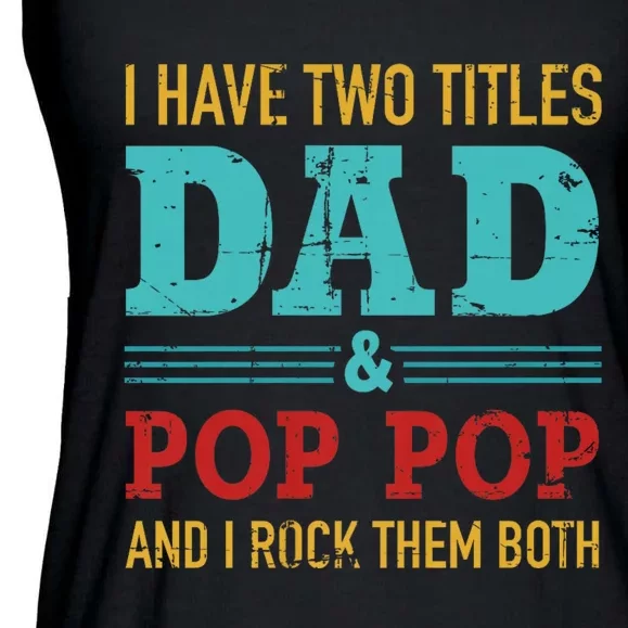 I Have Two Titles Dad And Pop Pop And Rock Both Ladies Essential Flowy Tank