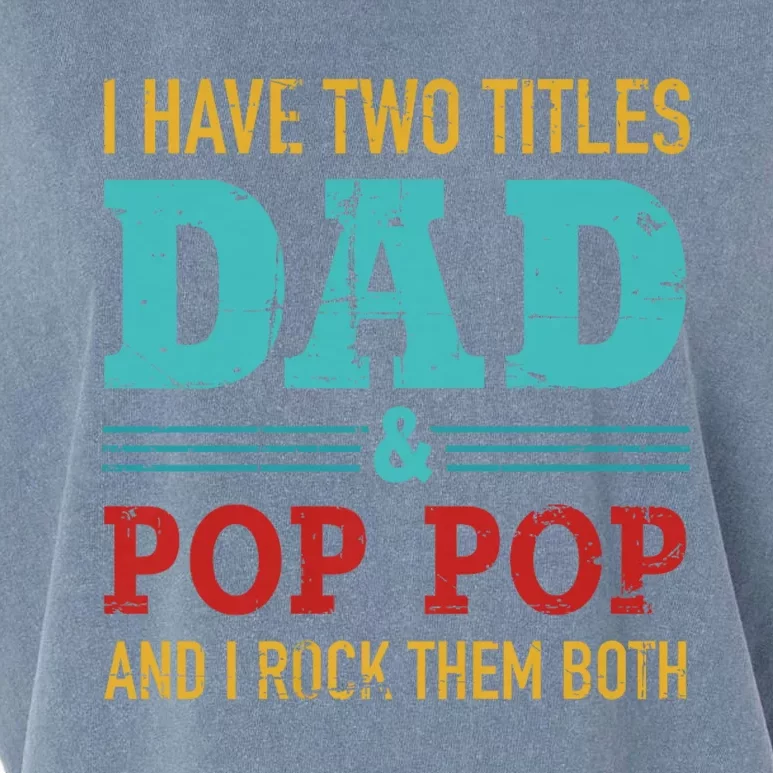 I Have Two Titles Dad And Pop Pop And Rock Both Garment-Dyed Women's Muscle Tee