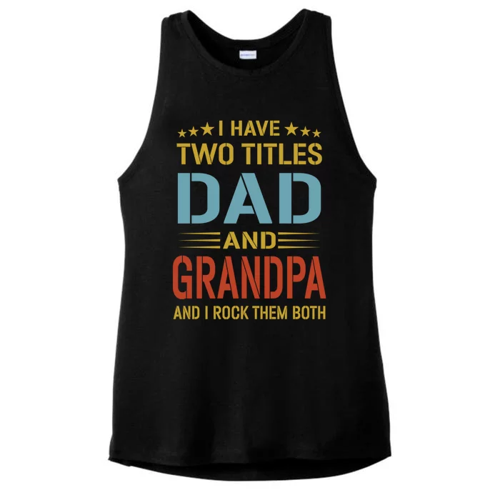 I Have Two Titles Dad And Grandpa Funny Fathers Day Grandpa Ladies Tri-Blend Wicking Tank