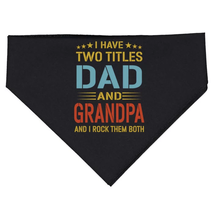 I Have Two Titles Dad And Grandpa Funny Fathers Day Grandpa USA-Made Doggie Bandana