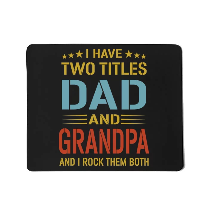 I Have Two Titles Dad And Grandpa Funny Fathers Day Grandpa Mousepad