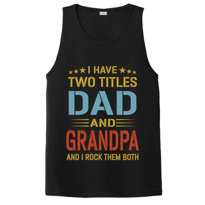 I Have Two Titles Dad And Grandpa Funny Fathers Day Grandpa Performance Tank