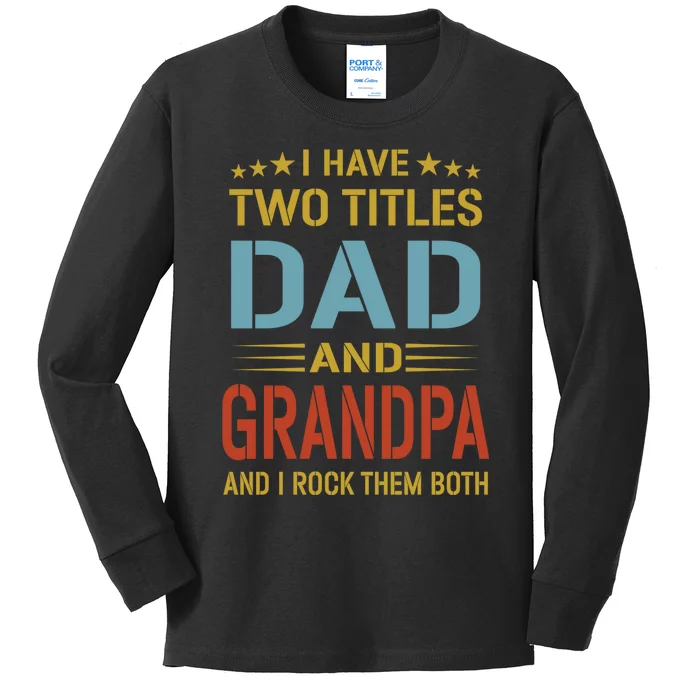 I Have Two Titles Dad And Grandpa Funny Fathers Day Grandpa Kids Long Sleeve Shirt