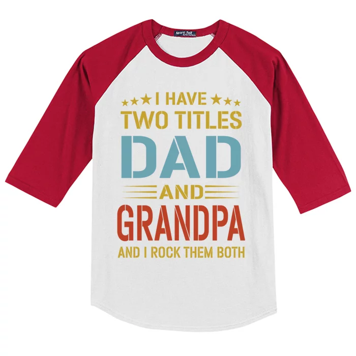 I Have Two Titles Dad And Grandpa Funny Fathers Day Grandpa Kids Colorblock Raglan Jersey