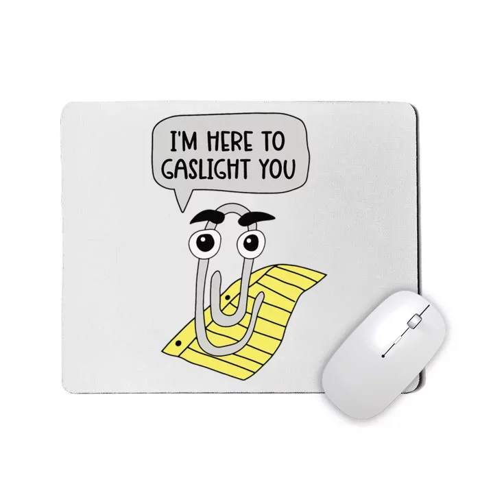 I'm here to gaslight you Funny Mousepad