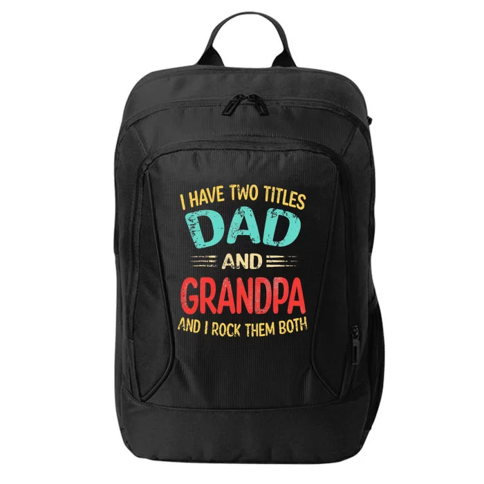 I Have Two Titles Dad And Grandpa Funny Father's Day Gift City Backpack