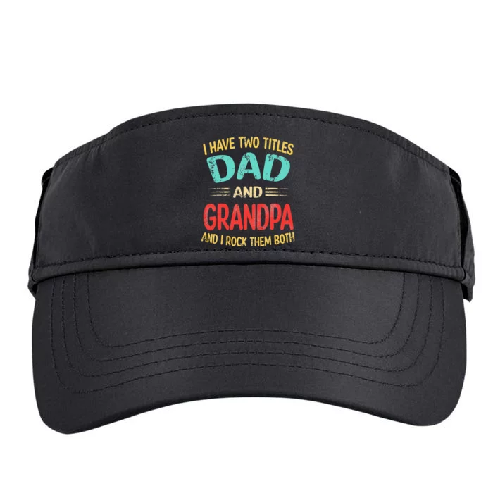 I Have Two Titles Dad And Grandpa Funny Father's Day Gift Adult Drive Performance Visor