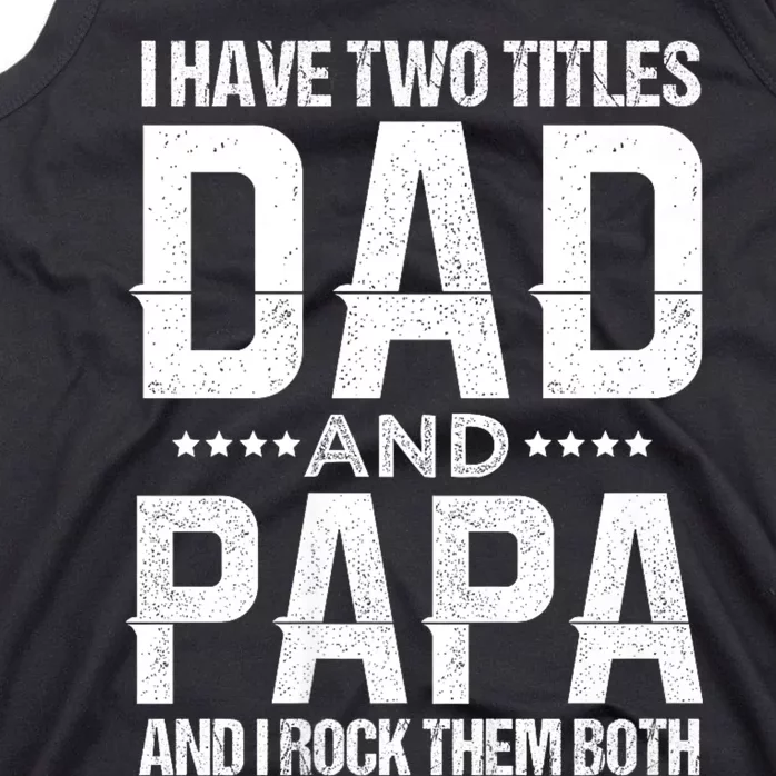 I Have Two Titles Dad And Papa Tank Top