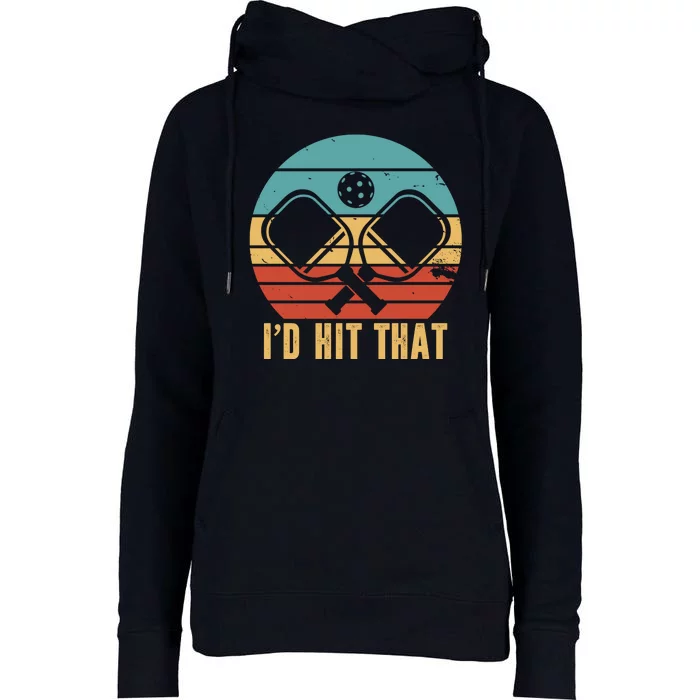 I'd Hit That Funny Pickleball Retro Womens Funnel Neck Pullover Hood