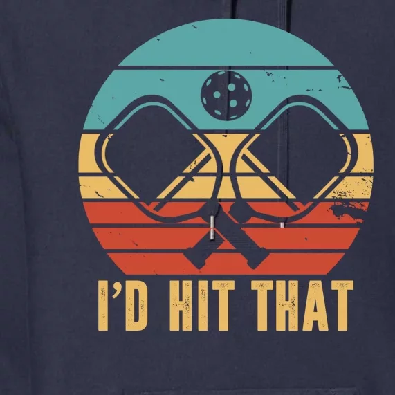 I'd Hit That Funny Pickleball Retro Premium Hoodie