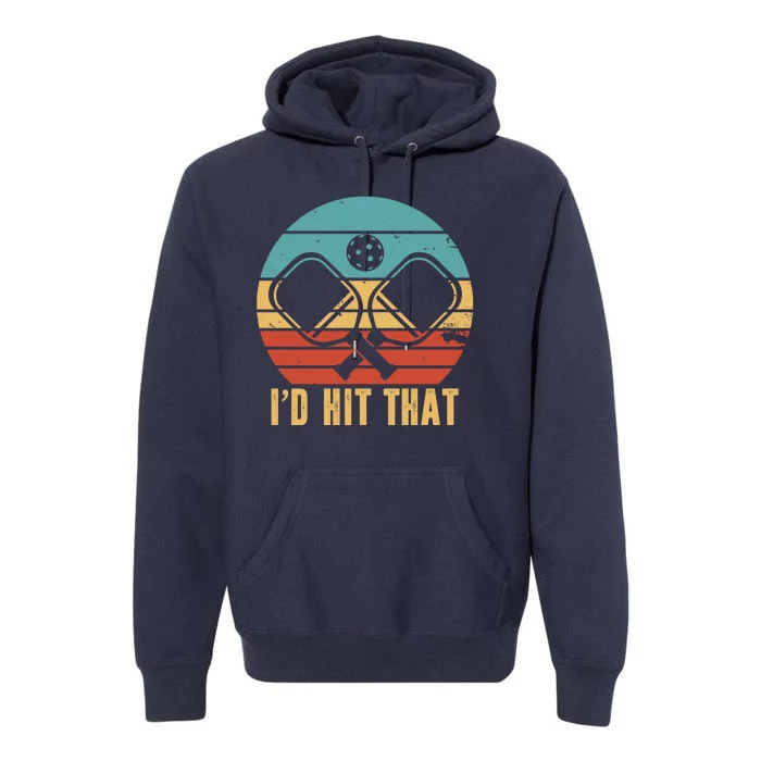 I'd Hit That Funny Pickleball Retro Premium Hoodie