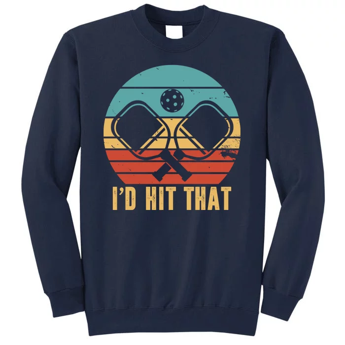 I'd Hit That Funny Pickleball Retro Tall Sweatshirt