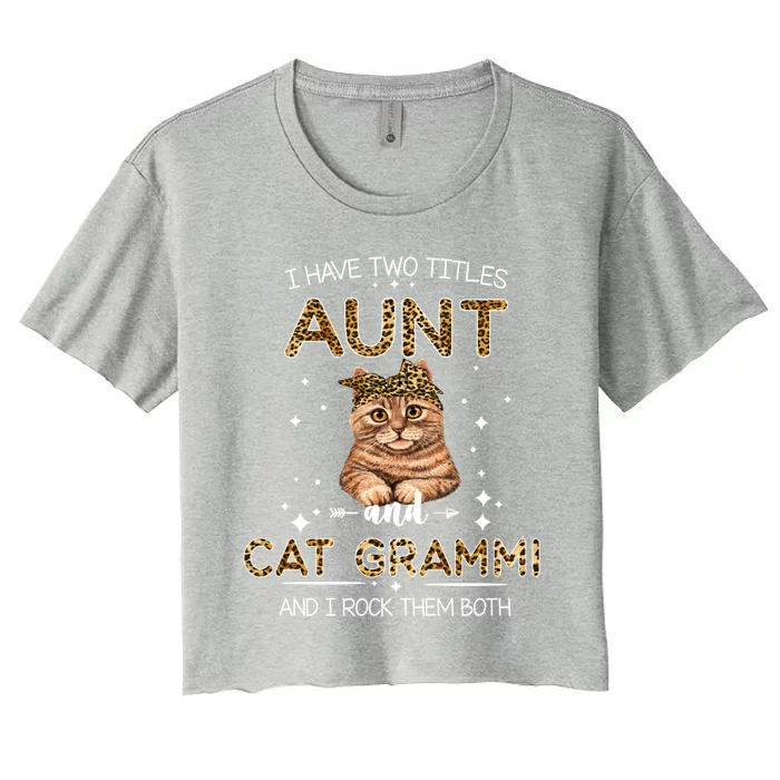 I Have Two Titles Aunt And Cat Mom And I Rock Them Both Gift Women's Crop Top Tee