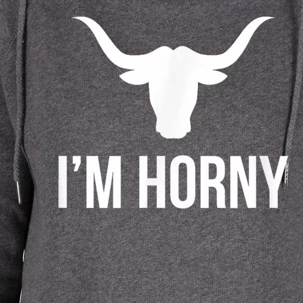 I’m Horny Texas Womens Funnel Neck Pullover Hood