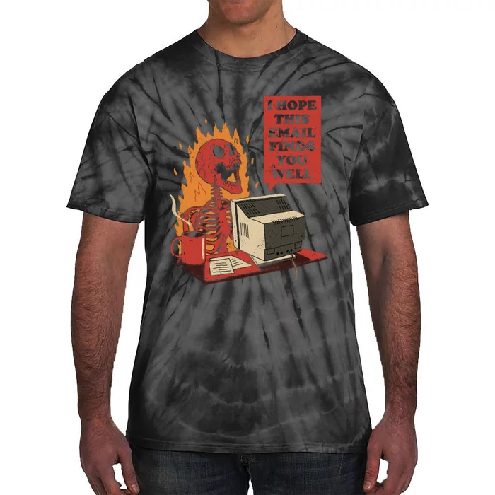 I Hope This Email Finds You Well Funny Tie-Dye T-Shirt