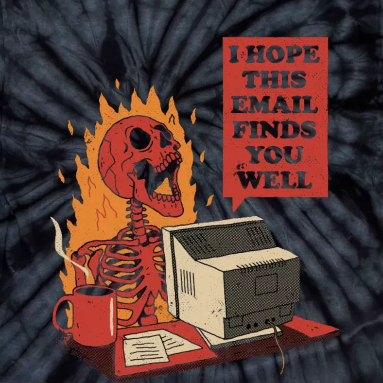 I Hope This Email Finds You Well Funny Tie-Dye T-Shirt