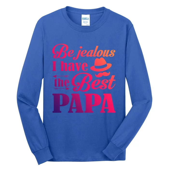 I Have The Best Papa Meaningful Gift Tall Long Sleeve T-Shirt