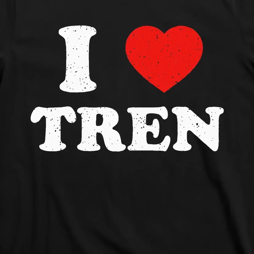 I Heart Tren Bodybuilder Gym Tren Lovers Steroid T-Shirt