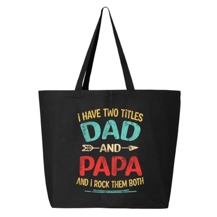 I Have Two Titles Dad And Papa Funny Fathers Day Gift 25L Jumbo Tote