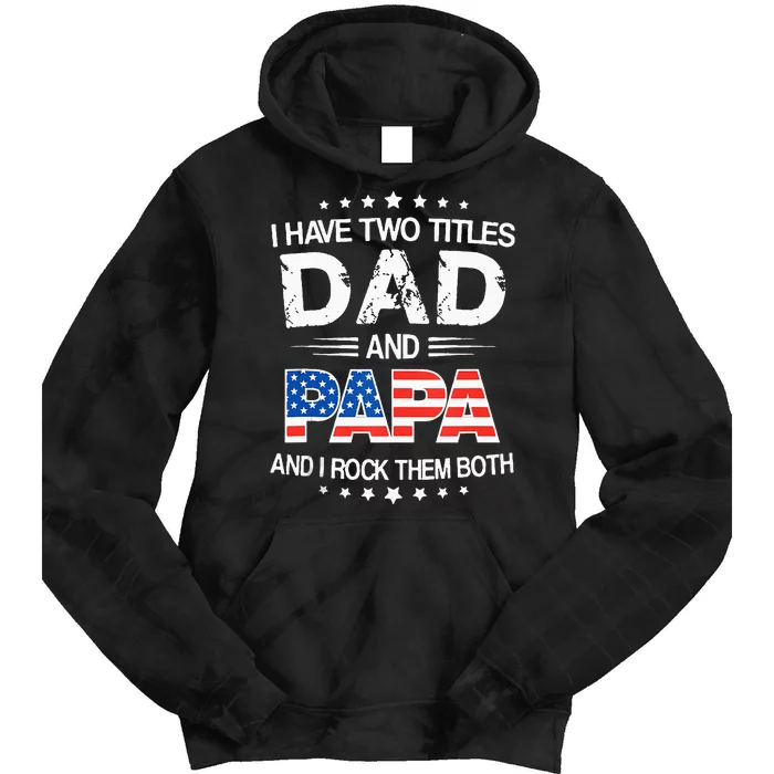 I Have Two Titles Dad And Papa Funny Father's Day Tie Dye Hoodie