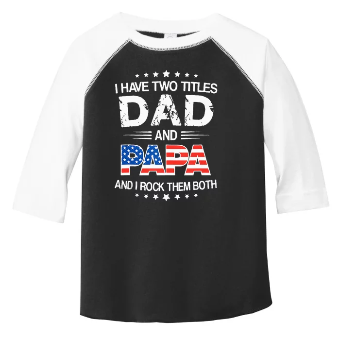 I Have Two Titles Dad And Papa Funny Father's Day Toddler Fine Jersey T-Shirt