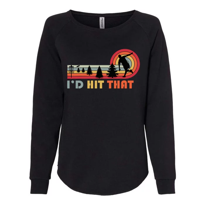 Id Hit That Funny Disc Golf Vintage Frisbee Dad Golfer Womens California Wash Sweatshirt