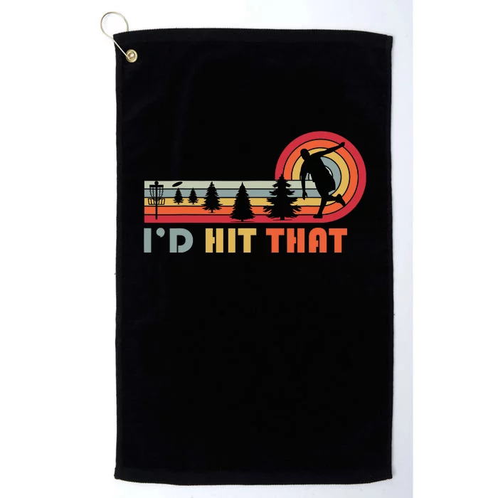 Id Hit That Funny Disc Golf Vintage Frisbee Dad Golfer Platinum Collection Golf Towel