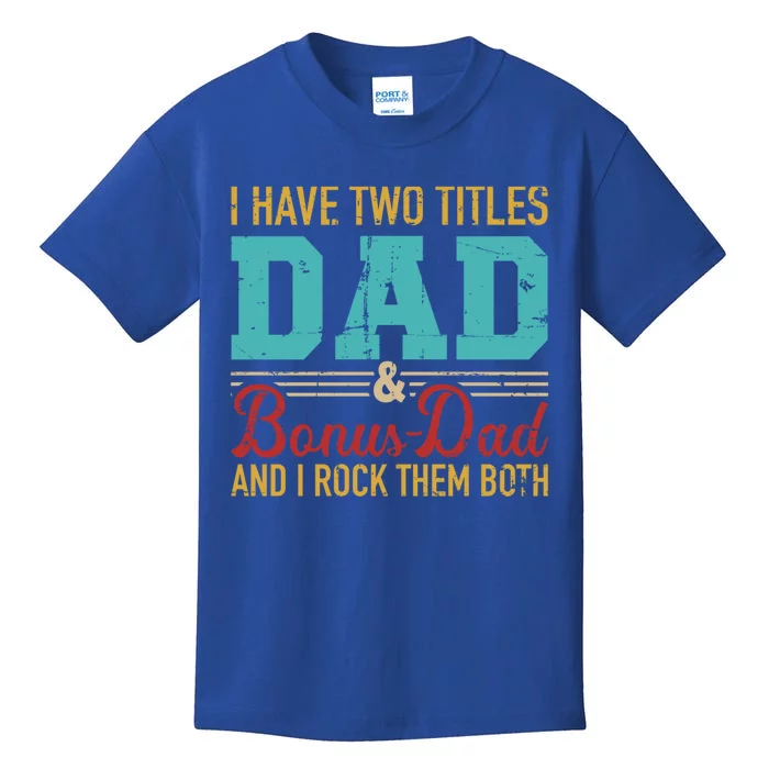 I Have Two Titles Dad And Bonus Dad And I Rock Them Both Gift Kids T-Shirt