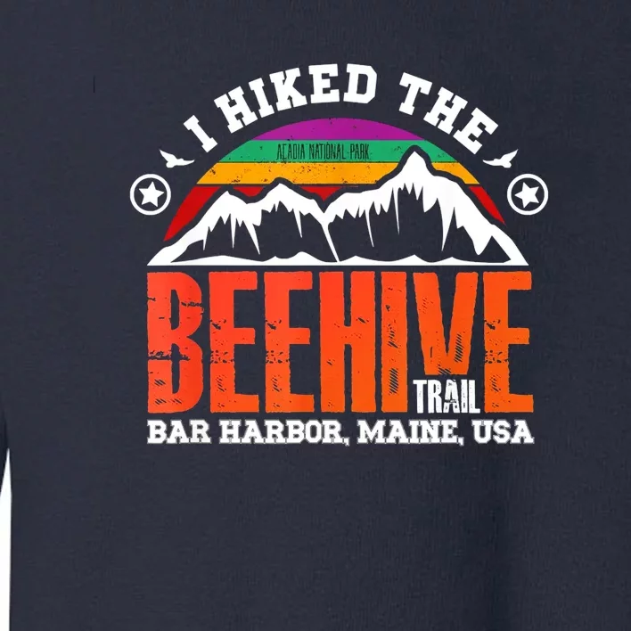 I Hiked The Beehive Trail Acadia National Park Toddler Sweatshirt