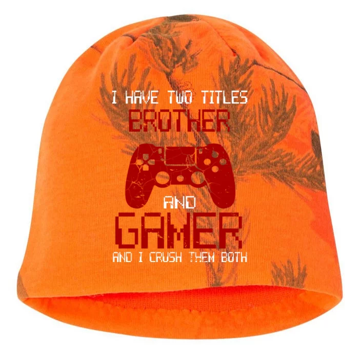 I Have Two Titles Brother And Gamer And I Crush Them Both Kati - Camo Knit Beanie