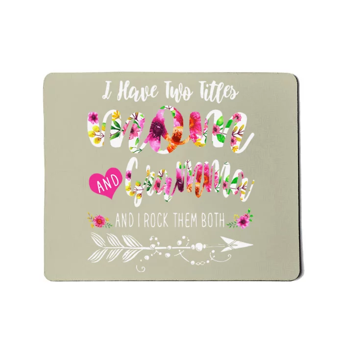 I Have Two Titles Mom And Gramma Mom Floral Gift Mousepad