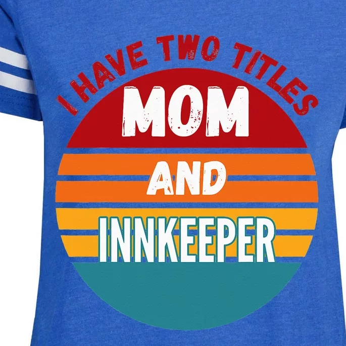 I Have Two Titles Mom And Innkeeper Enza Ladies Jersey Football T-Shirt