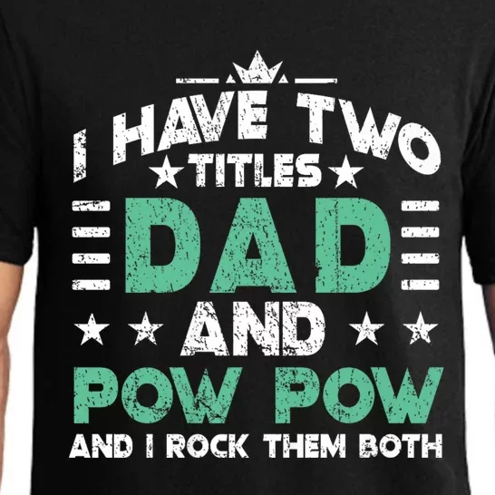 I Have Two Titles Dad And Pow Pow Pajama Set