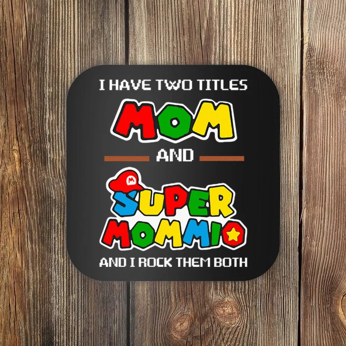 I Have Two Titles Mom And Super Mommio And I Rock Them Both Coaster