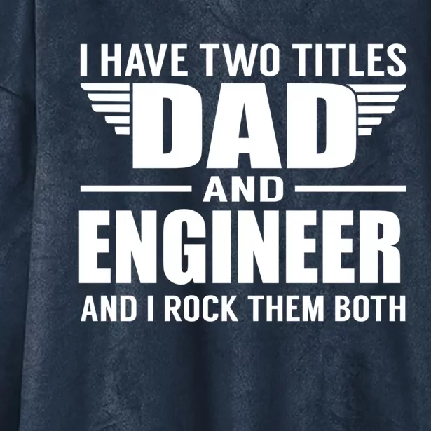 I Have Two Titles Dad And Engineer Funny Father Meaningful Gift Hooded Wearable Blanket