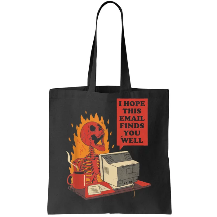 I Hope This Email Finds You Well Funny Gift Tote Bag