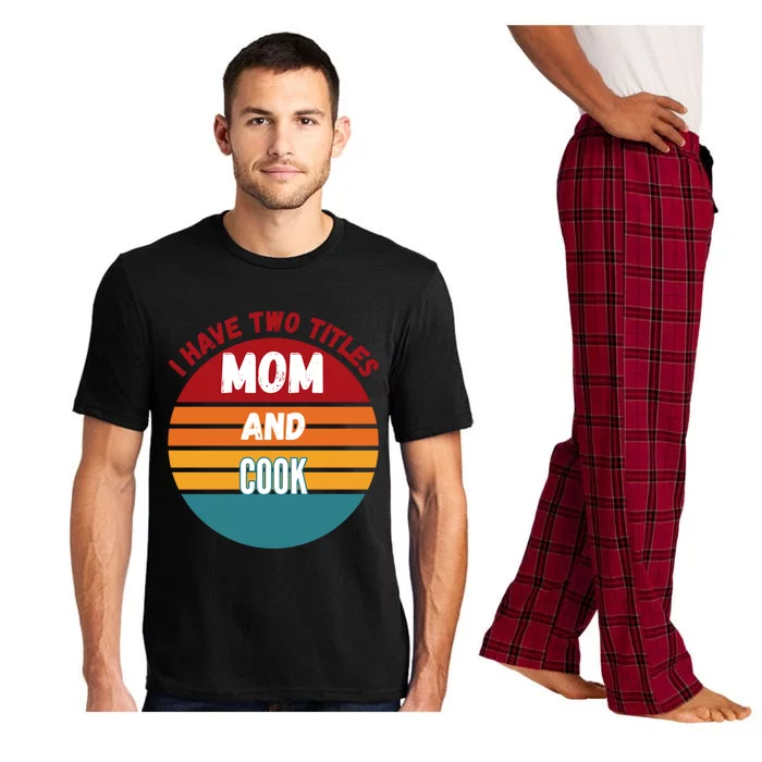 I Have Two Titles Mom And Cook Gift Pajama Set