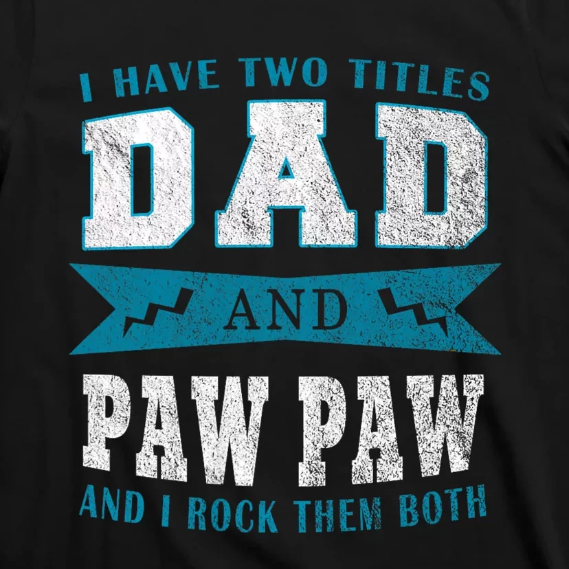 I Have Two Titles Dad Paw Paw T-Shirt