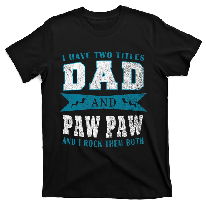 I Have Two Titles Dad Paw Paw T-Shirt