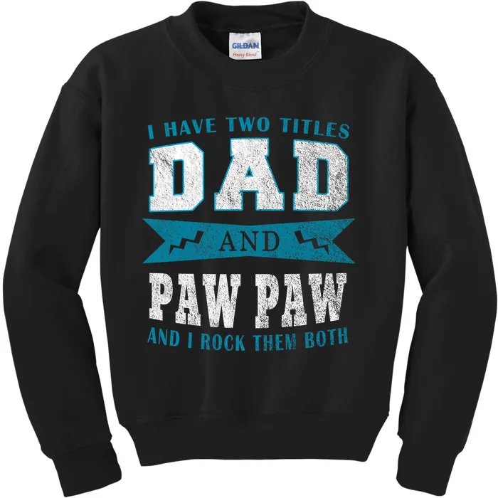 I Have Two Titles Dad Paw Paw Kids Sweatshirt