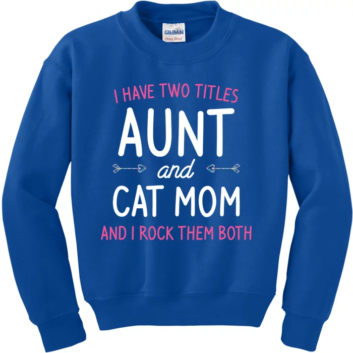 I Have Two Titles Aunt And Cat Mom Gift Kids Sweatshirt